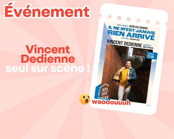 Il ne m'est jamais rien arrivé avec Vincent Dedienne Cover Image